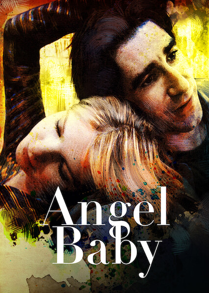 Is Angel Baby On Netflix In Australia Where To Watch The Movie New On Netflix Australia New Zealand